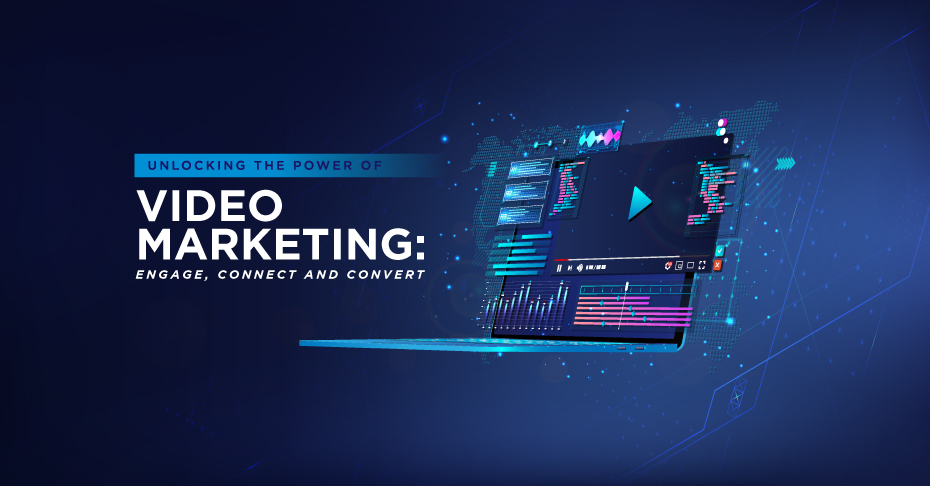Unlocking The Power Of Video Marketing Engage Connect And Convert