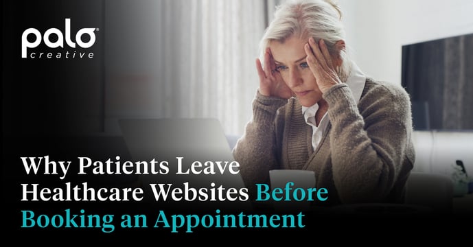 Blog cover graphic image showing a woman looking at a laptop with a frustrated expression and hands on her face, with the graphic text reading, "Why Patients Leave Healthcare Websites Before Booking an Appointment."